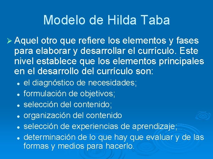 Modelo de Hilda Taba Ø Aquel otro que refiere los elementos y fases para