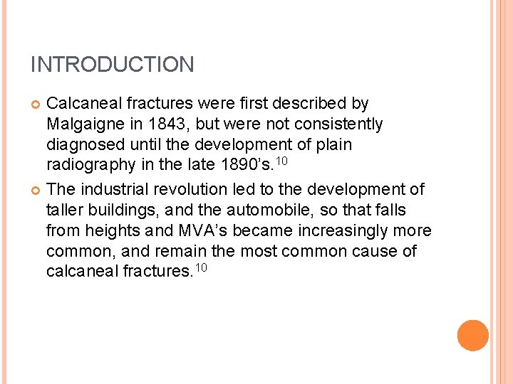 INTRODUCTION Calcaneal fractures were first described by Malgaigne in 1843, but were not consistently