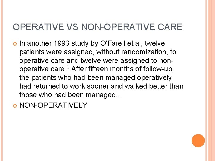 OPERATIVE VS NON-OPERATIVE CARE In another 1993 study by O’Farell et al, twelve patients