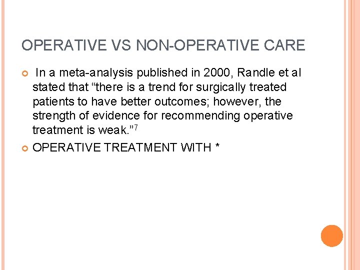 OPERATIVE VS NON-OPERATIVE CARE In a meta-analysis published in 2000, Randle et al stated