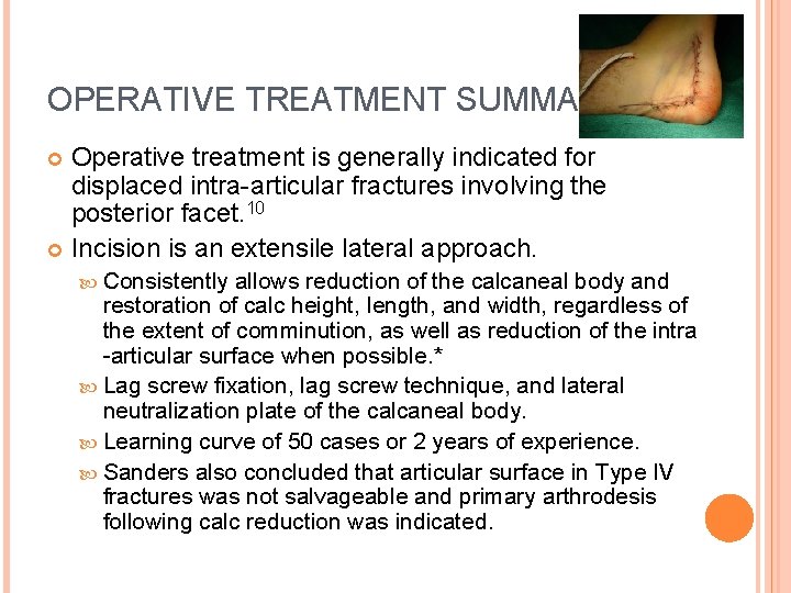 OPERATIVE TREATMENT SUMMARY Operative treatment is generally indicated for displaced intra-articular fractures involving the