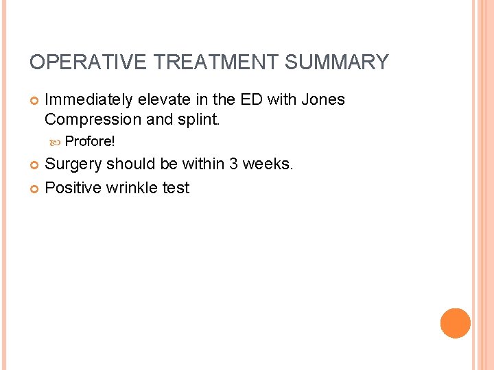 OPERATIVE TREATMENT SUMMARY Immediately elevate in the ED with Jones Compression and splint. Profore!