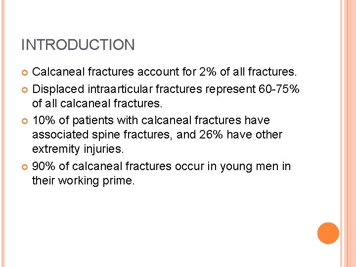 INTRODUCTION Calcaneal fractures account for 2% of all fractures. Displaced intraarticular fractures represent 60