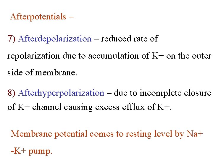 Afterpotentials – 7) Afterdepolarization – reduced rate of repolarization due to accumulation of K+