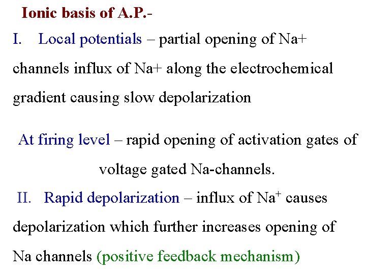 Ionic basis of A. P. I. Local potentials – partial opening of Na+ channels