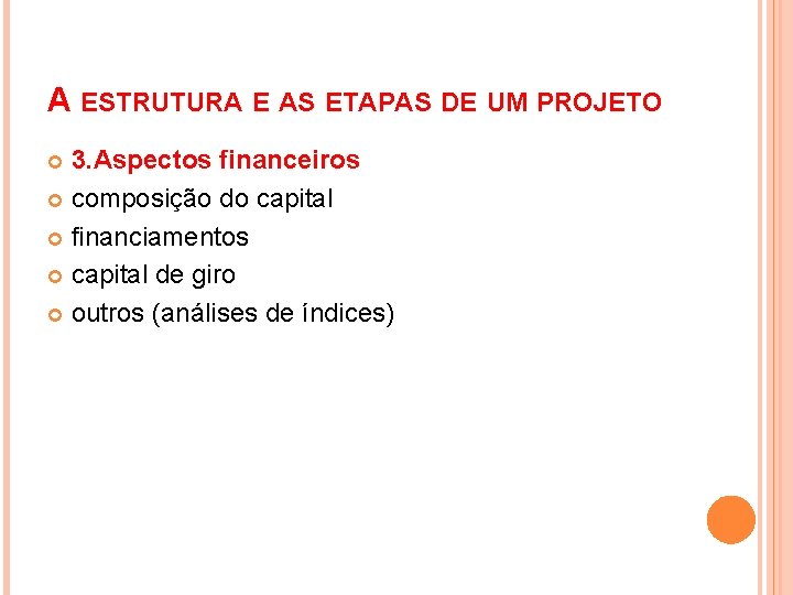 A ESTRUTURA E AS ETAPAS DE UM PROJETO 3. Aspectos financeiros composição do capital