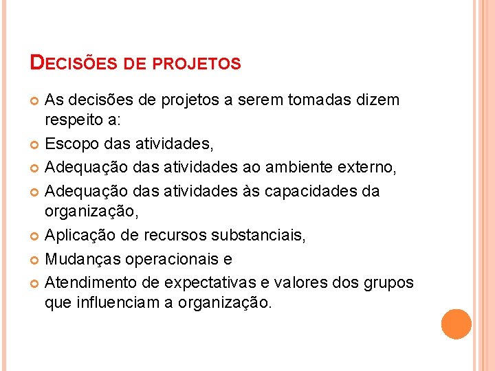 DECISÕES DE PROJETOS As decisões de projetos a serem tomadas dizem respeito a: Escopo