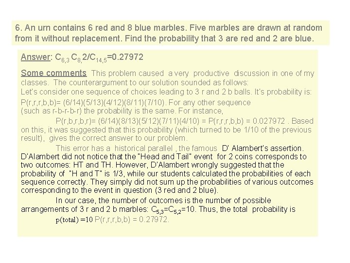 6. An urn contains 6 red and 8 blue marbles. Five marbles are drawn