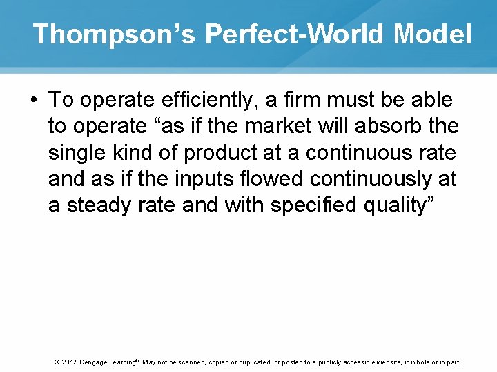 Thompson’s Perfect-World Model • To operate efficiently, a firm must be able to operate