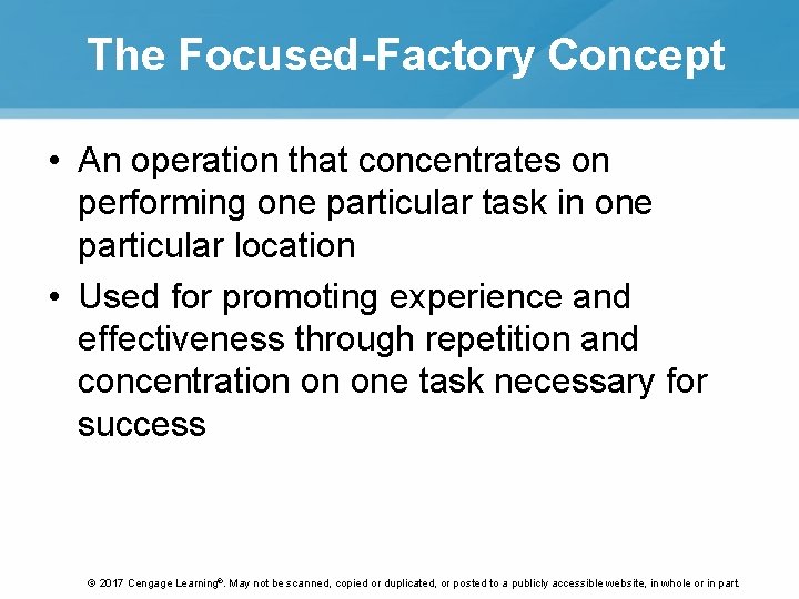 The Focused-Factory Concept • An operation that concentrates on performing one particular task in