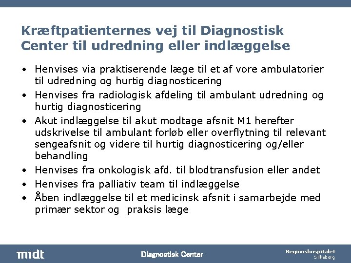 Kræftpatienternes vej til Diagnostisk Center til udredning eller indlæggelse • Henvises via praktiserende læge