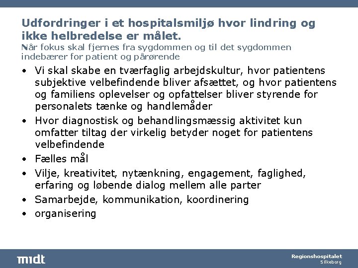 Udfordringer i et hospitalsmiljø hvor lindring og ikke helbredelse er målet. Når fokus skal