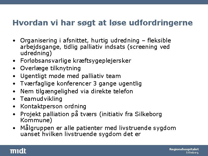 Hvordan vi har søgt at løse udfordringerne • Organisering i afsnittet, hurtig udredning –