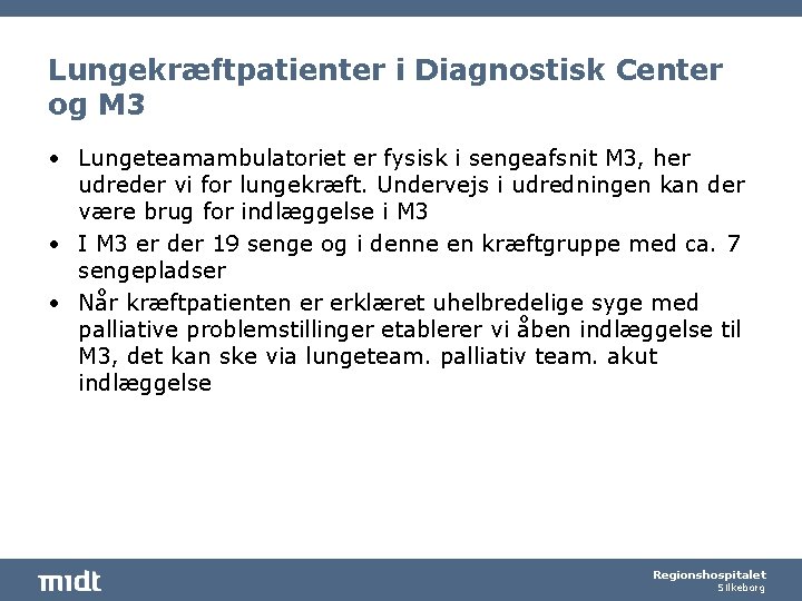 Lungekræftpatienter i Diagnostisk Center og M 3 • Lungeteamambulatoriet er fysisk i sengeafsnit M