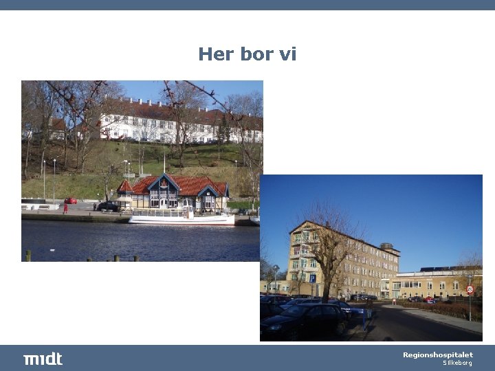 Her bor vi Regionshospitalet Silkeborg 