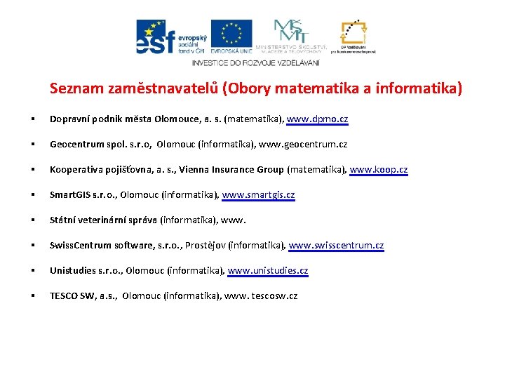 Seznam zaměstnavatelů (Obory matematika a informatika) § Dopravní podnik města Olomouce, a. s. (matematika),
