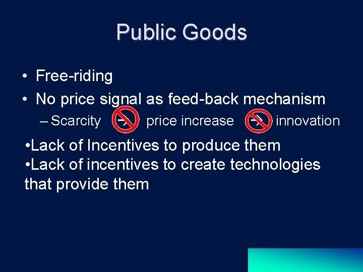 Public Goods • Free-riding • No price signal as feed-back mechanism – Scarcity price