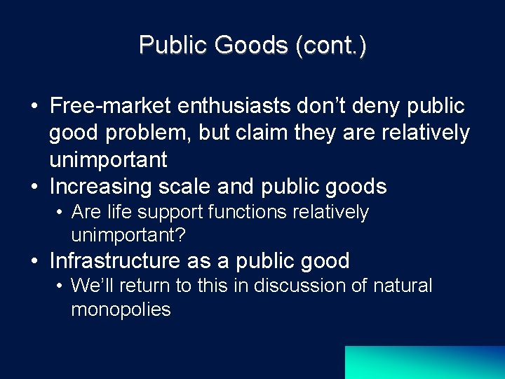 Public Goods (cont. ) • Free-market enthusiasts don’t deny public good problem, but claim