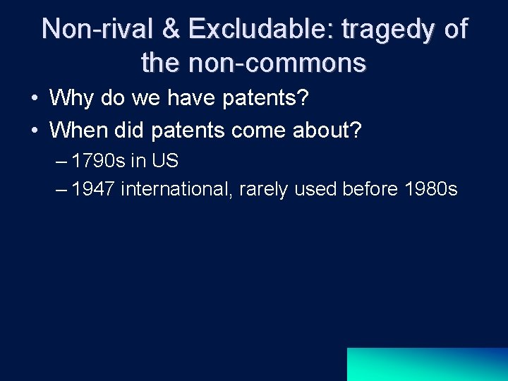 Non-rival & Excludable: tragedy of the non-commons • Why do we have patents? •