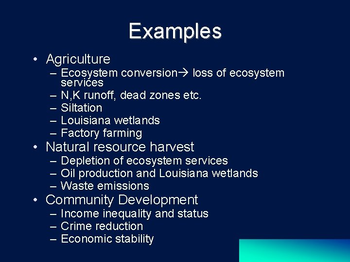 Examples • Agriculture – Ecosystem conversion loss of ecosystem services – N, K runoff,