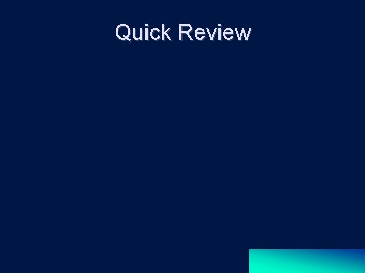 Quick Review 