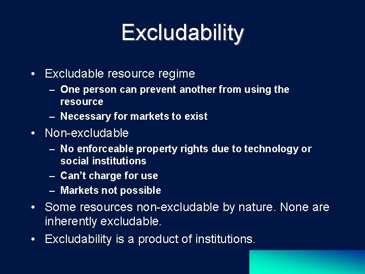 Excludability • Excludable resource regime – One person can prevent another from using the