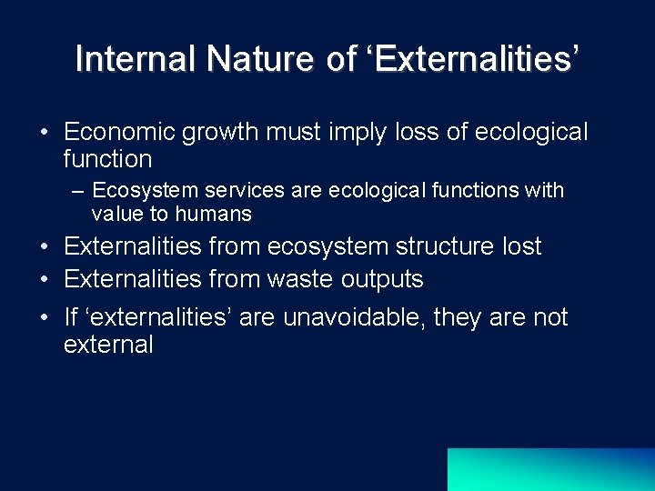 Internal Nature of ‘Externalities’ • Economic growth must imply loss of ecological function –