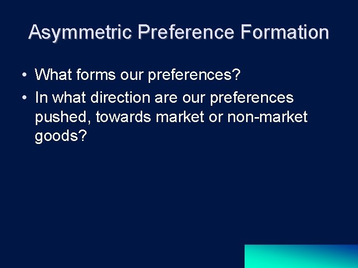 Asymmetric Preference Formation • What forms our preferences? • In what direction are our