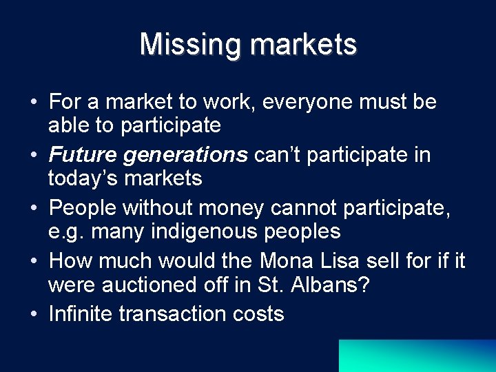 Missing markets • For a market to work, everyone must be able to participate