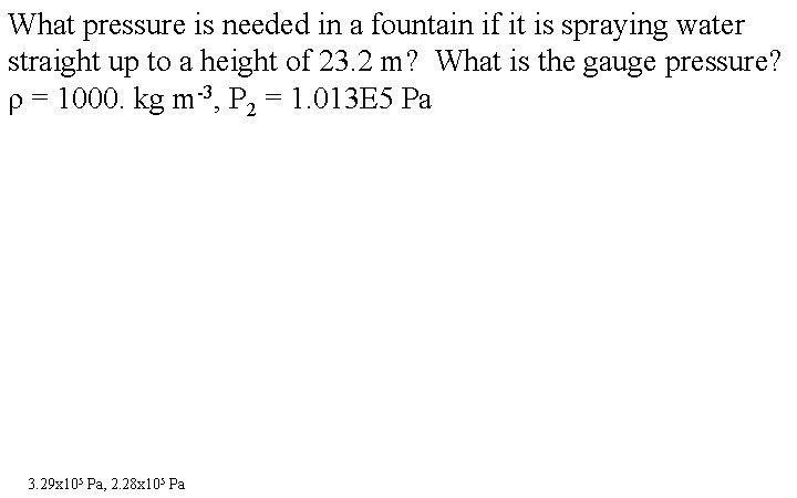 What pressure is needed in a fountain if it is spraying water straight up What pressure is needed in a fountain if it is spraying water straight up