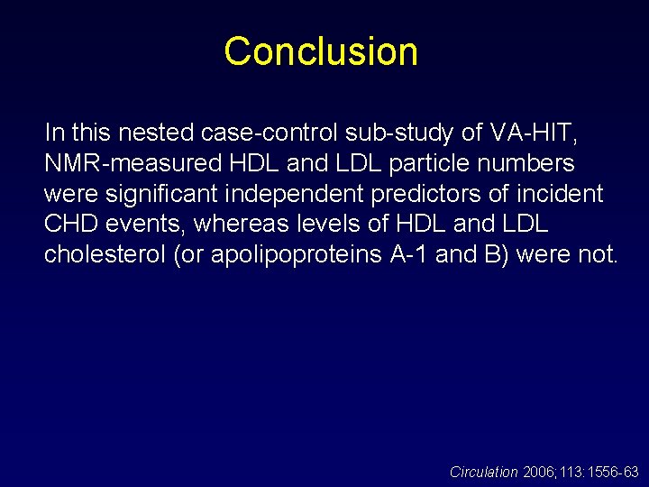 Conclusion In this nested case-control sub-study of VA-HIT, NMR-measured HDL and LDL particle numbers