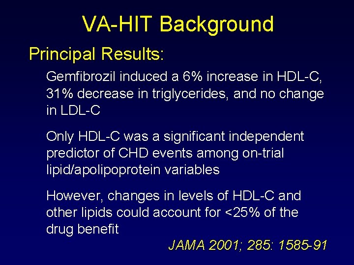 VA-HIT Background Principal Results: Gemfibrozil induced a 6% increase in HDL-C, 31% decrease in
