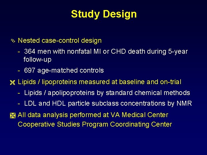 Study Design Ê Nested case-control design - 364 men with nonfatal MI or CHD