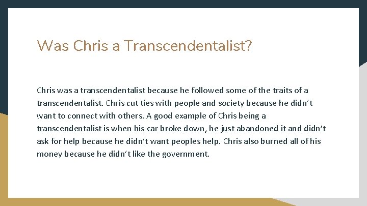 Was Chris a Transcendentalist? Chris was a transcendentalist because he followed some of the