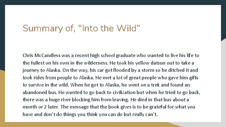 Summary of, “Into the Wild” Chris Mc. Candless was a recent high school graduate
