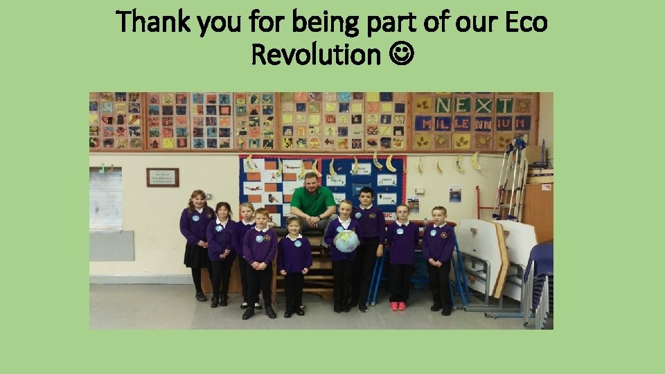 Thank you for being part of our Eco Revolution 