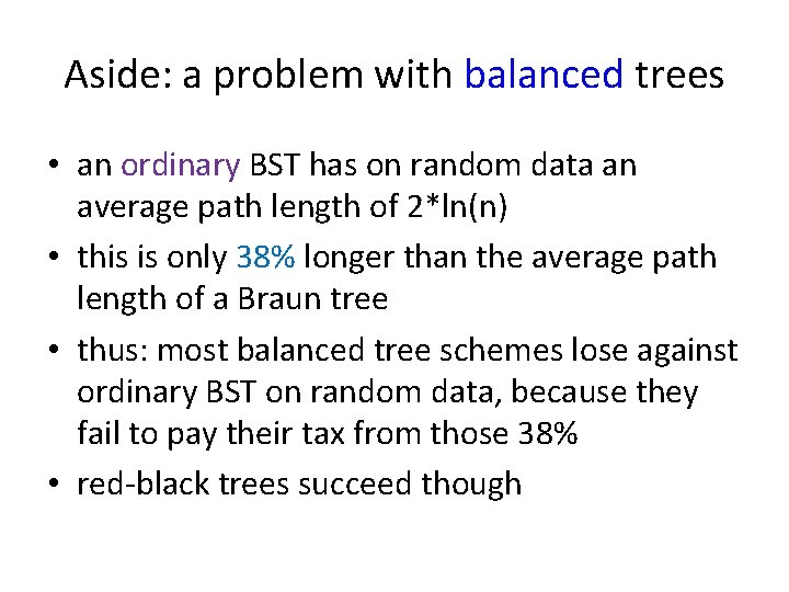 Aside: a problem with balanced trees • an ordinary BST has on random data