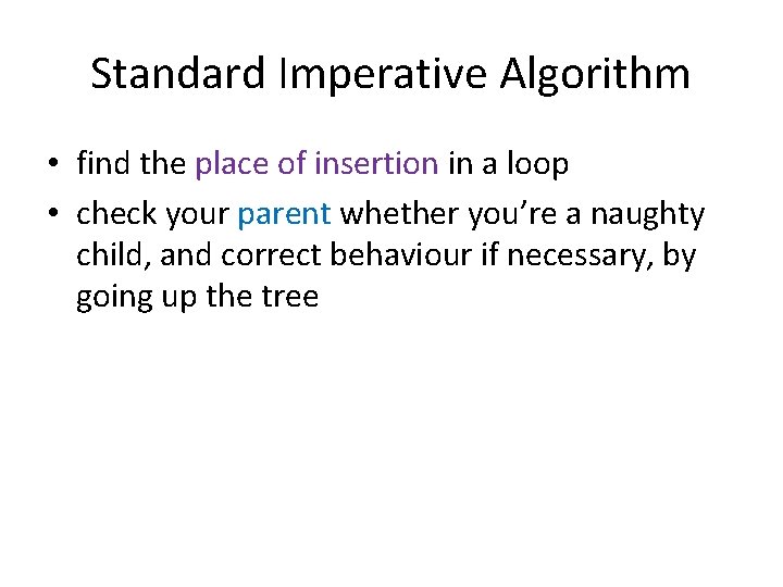 Standard Imperative Algorithm • find the place of insertion in a loop • check