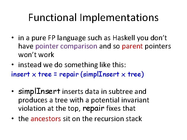 Functional Implementations • in a pure FP language such as Haskell you don’t have