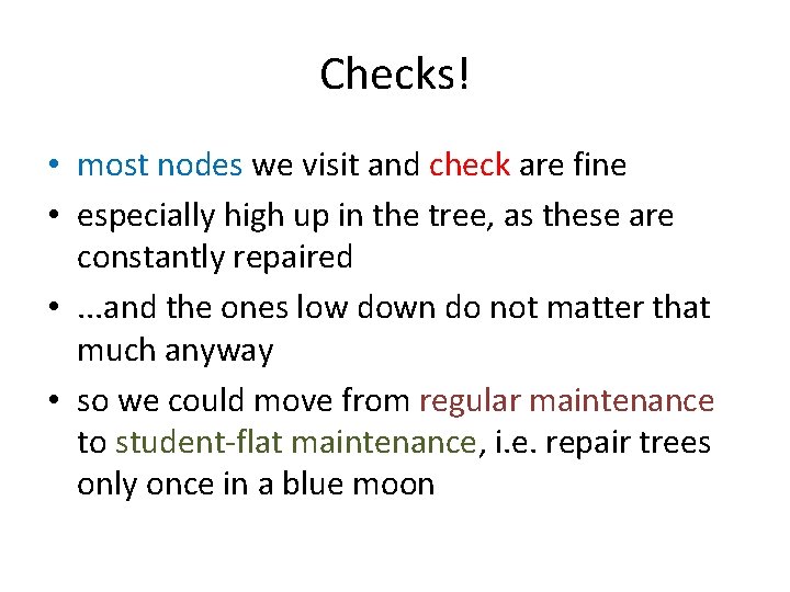 Checks! • most nodes we visit and check are fine • especially high up
