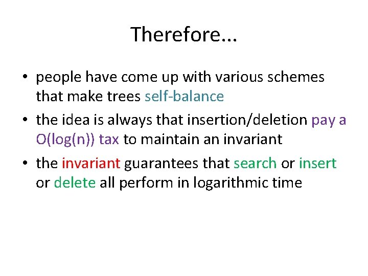 Therefore. . . • people have come up with various schemes that make trees