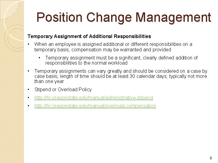 Position Change Management Temporary Assignment of Additional Responsibilities • When an employee is assigned