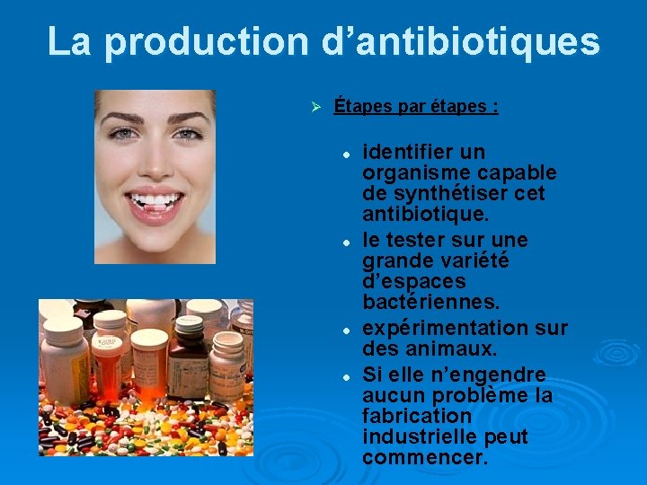La production d’antibiotiques Ø Étapes par étapes : l l identifier un organisme capable