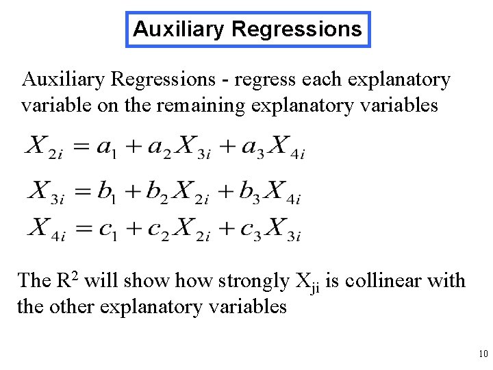 Auxiliary Regressions - regress each explanatory variable on the remaining explanatory variables The R Auxiliary Regressions - regress each explanatory variable on the remaining explanatory variables The R