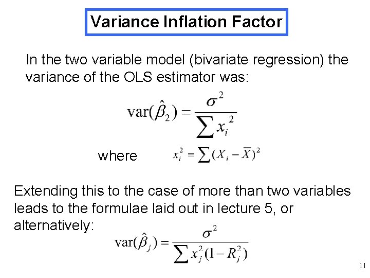 Variance Inflation Factor In the two variable model (bivariate regression) the variance of the Variance Inflation Factor In the two variable model (bivariate regression) the variance of the