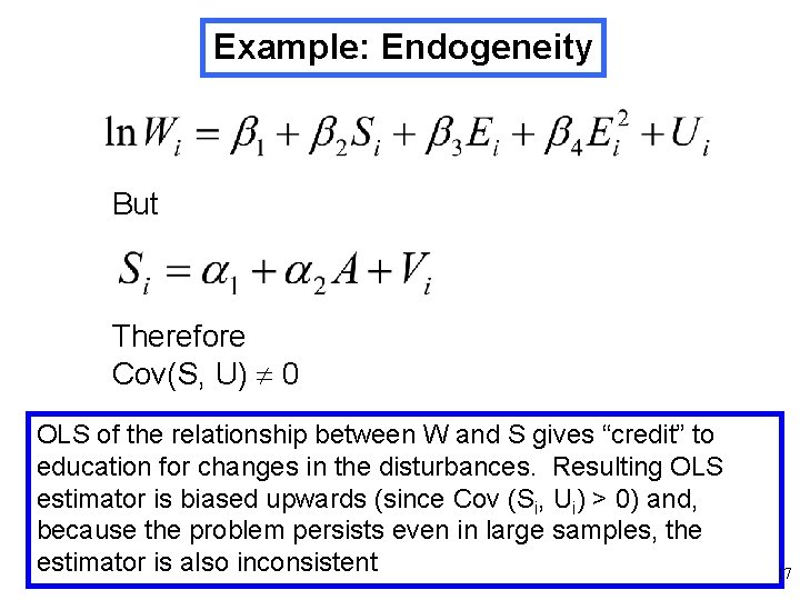 Example: Endogeneity But Therefore Cov(S, U) 0 OLS of the relationship between W and Example: Endogeneity But Therefore Cov(S, U) 0 OLS of the relationship between W and