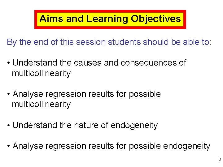 Aims and Learning Objectives By the end of this session students should be able Aims and Learning Objectives By the end of this session students should be able