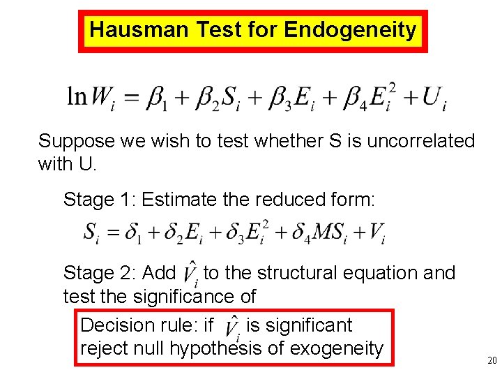 Hausman Test for Endogeneity Suppose we wish to test whether S is uncorrelated with Hausman Test for Endogeneity Suppose we wish to test whether S is uncorrelated with