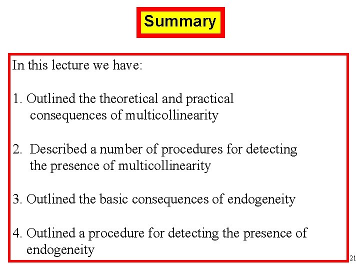 Summary In this lecture we have: 1. Outlined theoretical and practical consequences of multicollinearity Summary In this lecture we have: 1. Outlined theoretical and practical consequences of multicollinearity