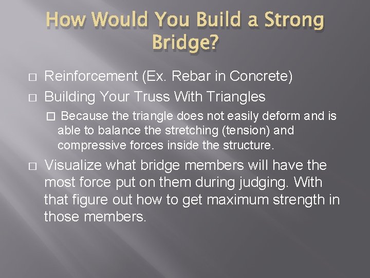 How Would You Build a Strong Bridge? � � Reinforcement (Ex. Rebar in Concrete)